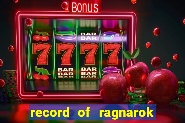 record of ragnarok 3 temporada ep 1